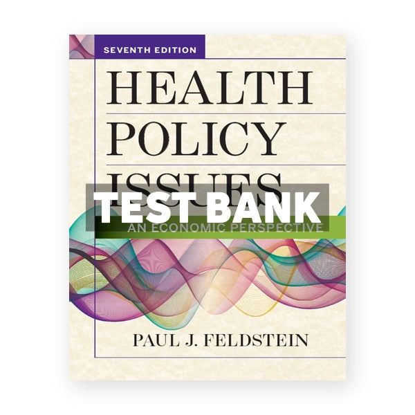 Health Policy Issues An Economic Perspective 7th edition Feldstein Test Bank