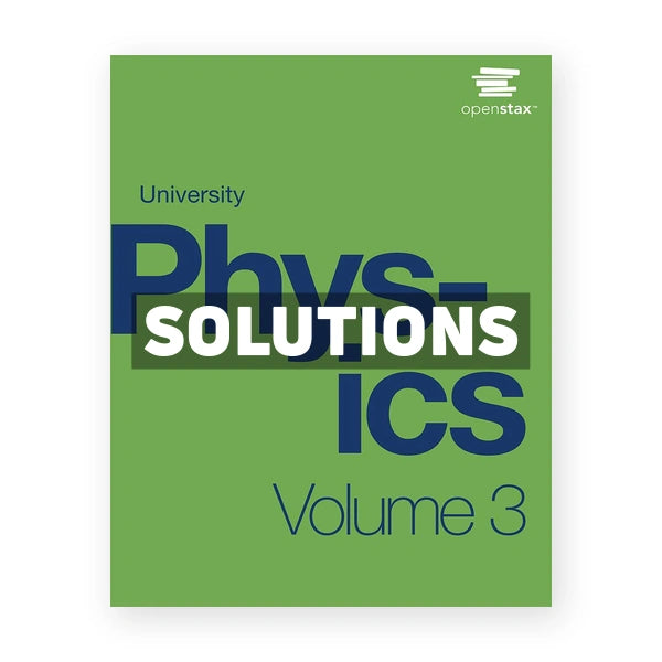 University Physics Volume 3 1st edition Ling Solutions Manual