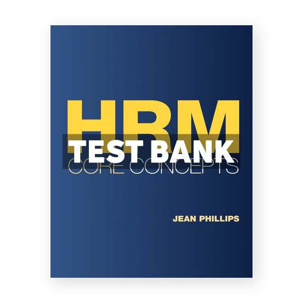 HRM Core Concepts 1st edition Phillips Test Bank