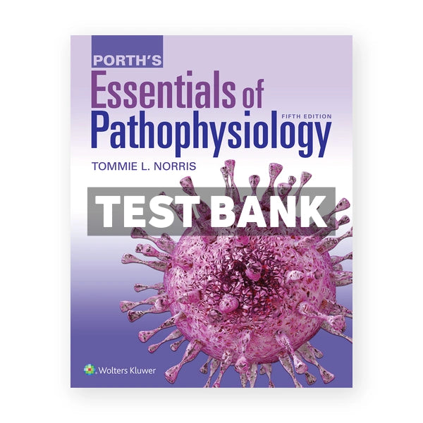 Porth's Essentials of Pathophysiology 5th edition Norris Test Bank
