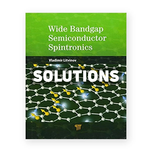 Wide Bandgap Semiconductor Spintronics 1st edition Litvinov Solutions Manual