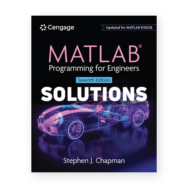 MATLAB Programming for Engineers 7th edition Chapman Solutions Manual