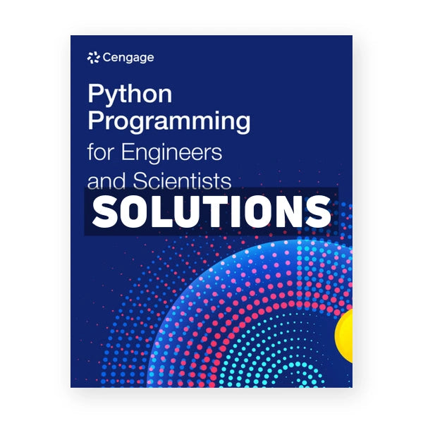 Python Programming for Engineers and Scientists 1st edition Cengage Solutions Manual