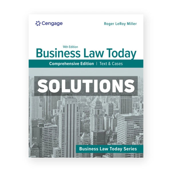 Business Law Today Comprehensive - Text & Cases 14th edition Miller Solutions Manual