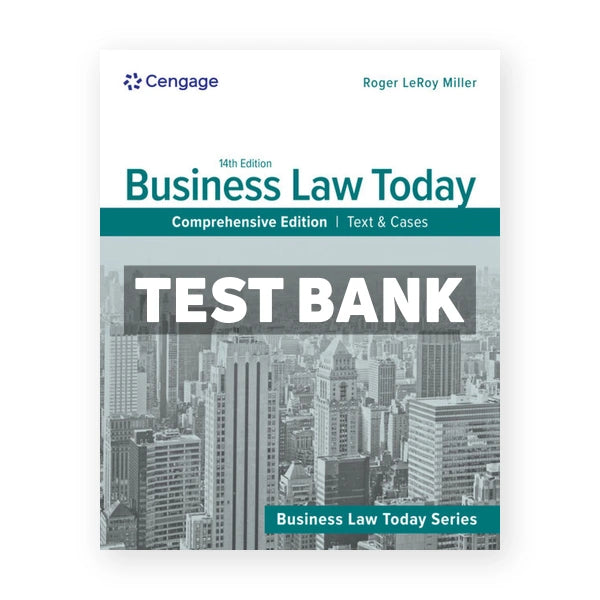 Business Law Today Comprehensive - Text & Cases 14th edition Miller Test Bank
