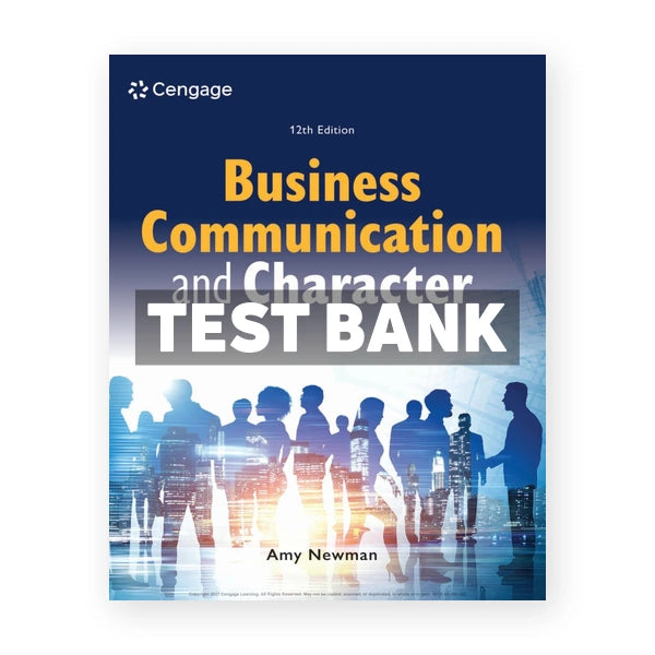 Business Communication and Character 12th edition Newman Test Bank