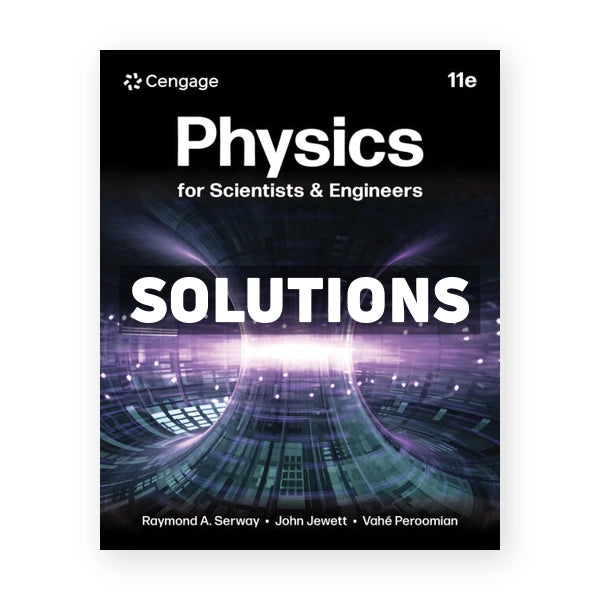 Physics For Scientists & Engineers 11th edition Serway Solutions Manual