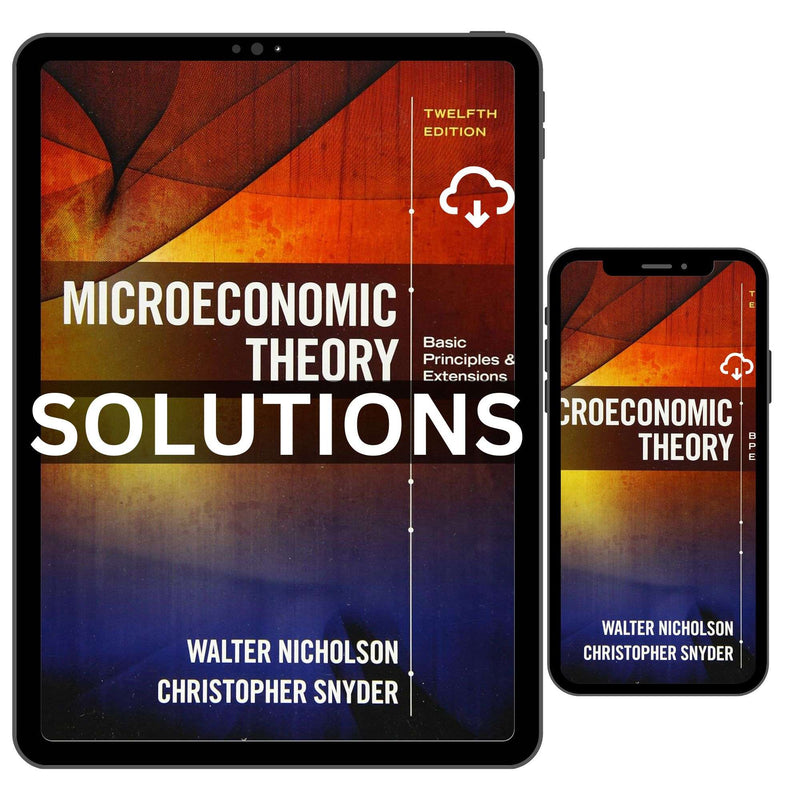 Microeconomic Theory Basic Principles and Extensions 12th Solutions Manual