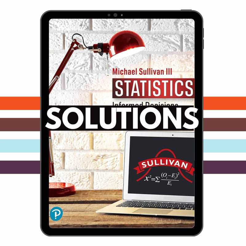 Solutions Manual for Statistics Informed Decisions Using Data 6th Edition